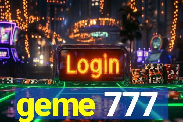 geme 777